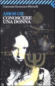 Conoscere una donna libro di Oz Amos