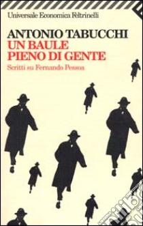 Un baule pieno di gente. Scritti su Fernando Pessoa libro di Tabucchi Antonio