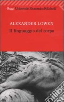 Il linguaggio del corpo libro di Lowen Alexander