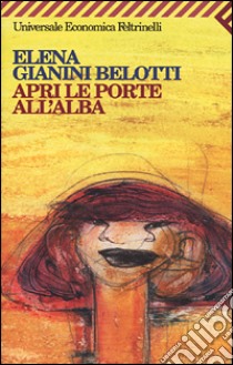 Apri le porte all'alba libro di Gianini Belotti Elena