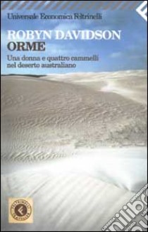 Orme. Una donna e quattro cammelli nel deserto australiano libro di Davidson Robyn