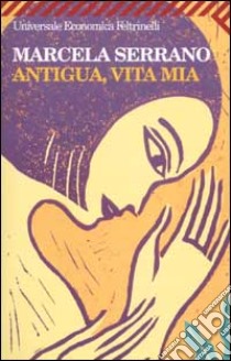 Antigua, vita mia libro di Serrano Marcela