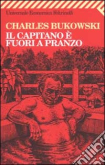 Il capitano è fuori a pranzo libro di Bukowski Charles