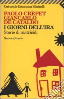 I giorni dell'ira. Storie di matricidi libro di Crepet Paolo; De Cataldo Giancarlo