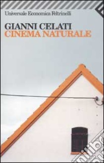 Cinema naturale libro di Celati Gianni