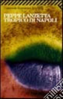 Tropico di Napoli libro di Lanzetta Peppe