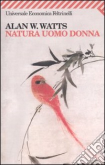 Natura uomo donna libro di Watts Alan W.