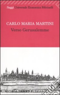 Verso Gerusalemme libro di Martini Carlo Maria