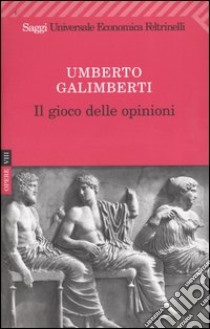 Opere. Vol. 8: Il gioco delle opinioni libro di Galimberti Umberto