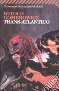 Trans-Atlantico libro di Gombrowicz Witold