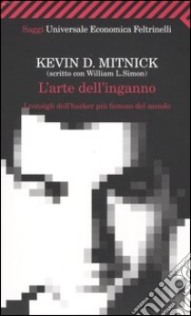 L'arte dell'inganno. I consigli dell'hacker più famoso del mondo libro di Mitnick Kevin D. - Simon William L.