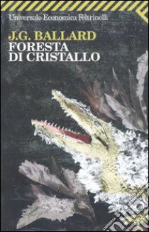 Foresta di cristallo libro di Ballard James G.