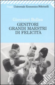 Genitori grandi maestri di felicità libro di Bollea Giovanni