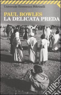 La delicata preda libro di Bowles Paul