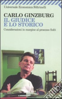 Il giudice e lo storico. Considerazioni in margine al processo Sofri libro di Ginzburg Carlo