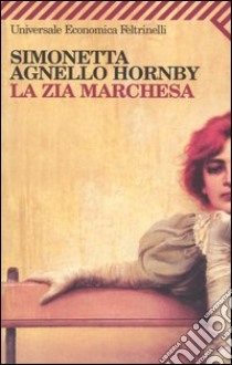 La zia marchesa libro di Agnello Hornby Simonetta