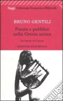 Poesia e pubblico nella Grecia antica da Omero al V secolo libro di Gentili Bruno