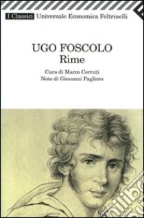 Rime libro di Foscolo Ugo; Cerruti M. (cur.)