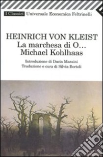 La marchesa di O...-Michael Kohlhaas libro di Kleist Heinrich von