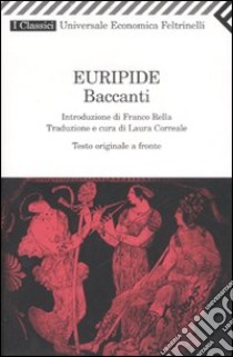 Baccanti. Testo greco a fronte libro di Euripide