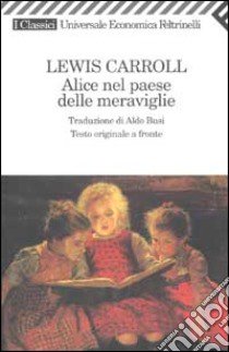 Alice nel paese delle meraviglie. Testo inglese a fronte libro di Carroll Lewis