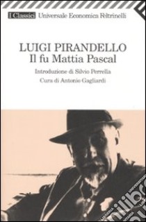 Il fu Mattia Pascal libro di Pirandello Luigi