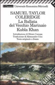 La ballata del vecchio marinaio-Kubla Khan. Testo originale a fronte libro di Coleridge Samuel T.