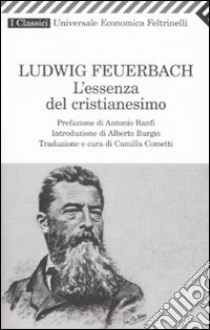 L'essenza del cristianesimo libro di Feuerbach Ludwig