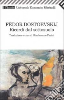 Ricordi dal sottosuolo libro di Dostoevskij Fëdor