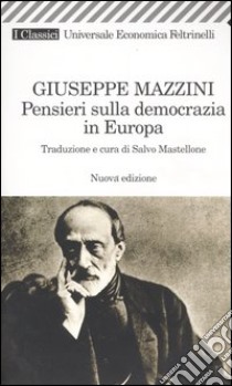 Pensieri sulla democrazia in Europa libro di Mazzini Giuseppe; Mastellone S. (cur.)