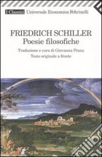 Poesie filosofiche. Testo tedesco a fronte libro di Schiller Friedrich