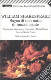 Sogno di una notte di mezza estate. Testo originale a fronte libro di Shakespeare William