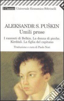 Umili prose: I racconti di Belkin-La donna di picche-Kirdzali-La figlia del capitano libro di Puskin Aleksandr