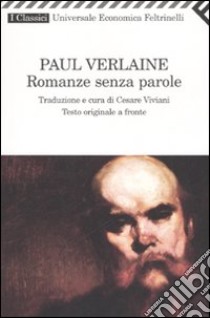 Romanze senza parole. Testo francese a fronte libro di Verlaine Paul