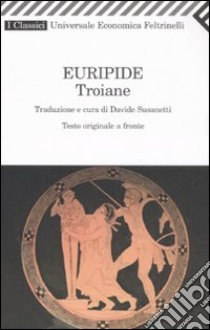 Troiane. Testo greco a fronte libro di Euripide