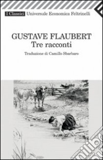 Tre racconti libro di Flaubert Gustave