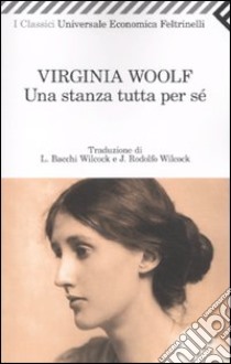 Una Stanza tutta per sé libro di Woolf Virginia