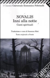 Inni alla notte-Canti spirituali. Testo tedesco a fronte libro di Novalis; Mati S. (cur.)