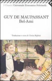 Bel-Ami libro di Maupassant Guy de