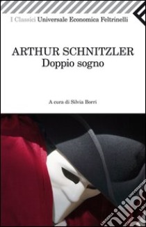 Doppio sogno libro di Schnitzler Arthur; Borri S. (cur.)