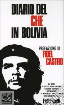 Diario del Che in Bolivia. Ediz. speciale libro di Guevara Ernesto Che