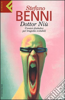 Dottor Niù. Corsivi diabolici per tragedie evitabili libro di Benni Stefano