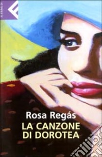 La canzone di Dorotea libro di Regás Rosa