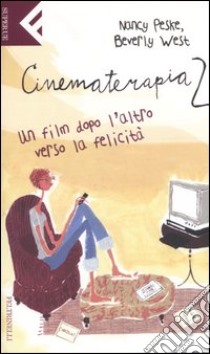 Cinematerapia 2. Un film dopo l'altro verso la felicità libro di Peske Nancy - West Beverly