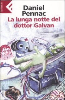 La lunga notte del dottor Galvan libro di Pennac Daniel