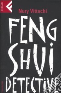 Feng shui detective libro di Vittachi Nuri