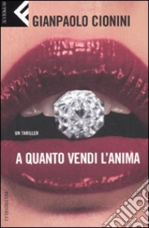 A quanto vendi l'anima libro di Cionini Gianpaolo