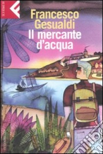 Il mercante d'acqua libro di Gesualdi Francesco