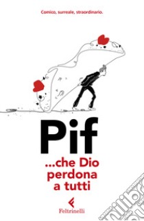 ... Che Dio perdona a tutti libro di Pif