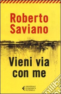 Vieni via con me libro di Saviano Roberto